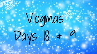 Vlogmas 2023 Days18 amp19 [upl. by Leziar]