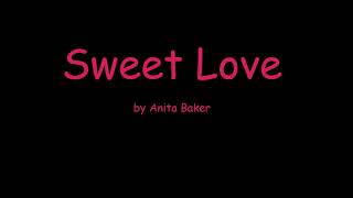 Sweet Love by Anita Baker Lyrics [upl. by Eylhsa]