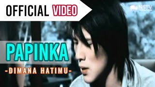 Papinka  Di mana Hatimu  Official Video [upl. by Ahsyas700]