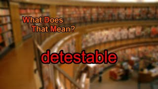 What does detestable mean [upl. by Fanechka]