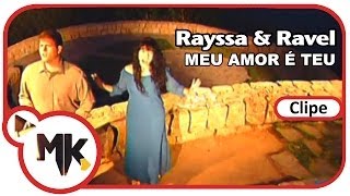 Rayssa e Ravel  ❤️ Meu Amor é Teu Clipe Oficial MK Music [upl. by Liagiba]