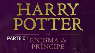 HARRY POTTER E O ENIGMA DO PRÍNCIPE  AUDIOLIVRO COMPLETO PARTE 01 naotenhotempopraler [upl. by Ruckman]