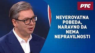 Vučić za RTS Neverovatna pobeda liste quotSrbija sutraquot naravno da nema nepravilnosti [upl. by Attolrahc719]