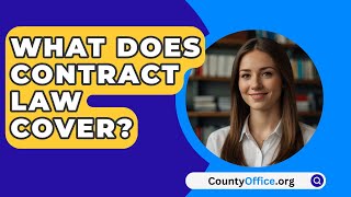 What Does Contract Law Cover  CountyOfficeorg [upl. by Lednik235]