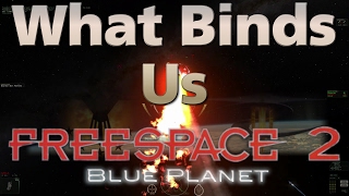 What Binds Us  Freespace 2 Blue Planet War In Heaven 15 [upl. by Pet]