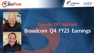 Broadcom Q4 FY23 Earnings  Episode 195  Six Five Podcast [upl. by Eilyr]