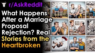 What Happens After a Marriage Proposal Rejection Real Stories from the Heartbroken [upl. by Hatokad]