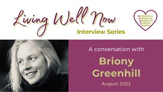 Living Well Now A conversation with Briony Greenhill [upl. by Atnahsa571]