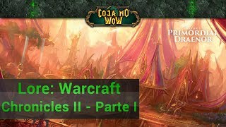 LORE World of Warcraft Chronicles II  Parte 1  cojanowow [upl. by Petrine783]