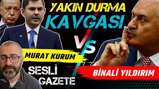 Murat Kurum ve Binali Yıldırım arasında yakın durma kavgası [upl. by Barn697]