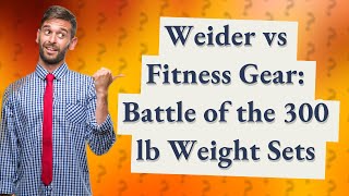 How Does the Weider 300 lb Olympic Weight Set Compare to the Fitness Gear 300 lb Set [upl. by Oalsinatse]