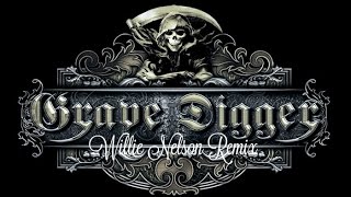 GraveDigger By Badhabits quotWillie Nelson Remixquot [upl. by Ecnerol]