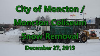 City of Moncton  Moncton Coliseum Snow Removal 122713 [upl. by Carilla]