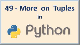 49  More on Tuples of Python [upl. by Whiney]