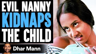 EVIL NANNY Kidnaps The CHILD What Happens Will Shock You  Dhar Mann [upl. by Aninahs]