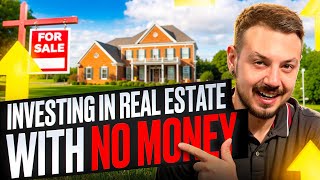 How To Start Investing In Real Estate With No Money  FULL GUIDE [upl. by Eidak99]