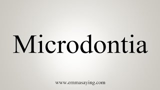 How To Say Microdontia [upl. by Bunker]