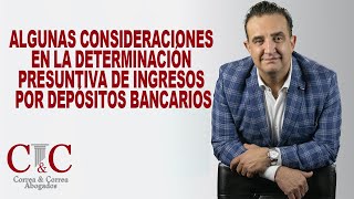 ALGUNAS CONSIDERACIONES EN LA DETERMINACIÓN PRESUNTIVA DE INGRESOS POR DEPÓSITOS BANCARIOS [upl. by Dorinda304]