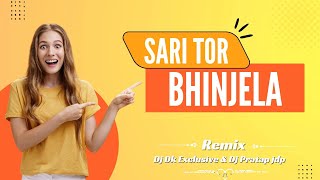 Sari Tor Bhinjela Re Remix Dj Dk Exclusive X Dj Pratap jdp [upl. by Jarvis]