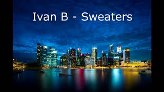 Ivan B  Sweaters 10 Hours [upl. by Keppel]