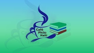 Café Philo Haïti avec Auguste DMEZA [upl. by Nonez]