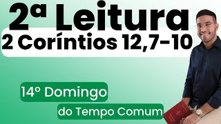 Segunda Leitura  2 Coríntios 12710  14º Domingo do Tempo Comum  07072024 [upl. by Vince]