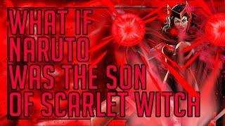 what if naruto was the son of the scarlet witch part 1 [upl. by Innor]