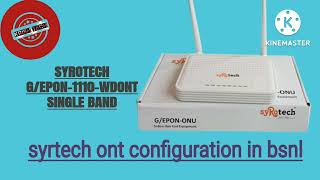 SYROTECH SINGLE BAND ONT CONFIGURATION in Bsnl Network MODEL 1110  Krish Tech [upl. by Neehcas]