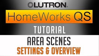 Lutron Homeworks QS Tutorial  AREA SCENES  Settings amp Overview 2019 [upl. by Naehgem705]