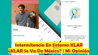 ¿KLAR Se Va De México ¿Fraudes En KLAR ¿Se Fueron Con El Dinero  Intermitencia En Servicio KLAR [upl. by Urian]