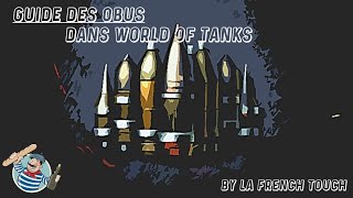 GUIDE COMPLET sur les OBUS  WORLD OF TANKS [upl. by Luar]