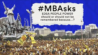 MBAsks EDSA PEOPLE POWER 1 should or should not be remembered because [upl. by Yerffe]