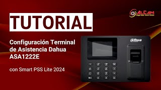 CONFIGURACION TERMINAL DE ASISTENCIA DAHUA ASA1222E CON SMART PSS LITE 2024 [upl. by Nnaharas]