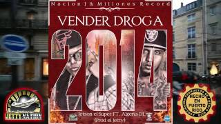 Jetson El Super  Vender Droga 2014 Ft Algenis Con Letra [upl. by Lanni]