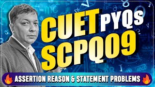 CUET  SCPQ09  PYQs  Assertion Reason amp Statement Problems  INPS Classes [upl. by Yhtommit]