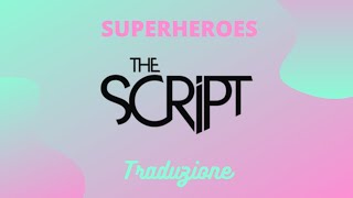 Superheroes  The Script Traduzione [upl. by Debo]