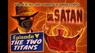 Dr Satan Episode Five quotThe Two Titansquot narrated by Edward E French [upl. by Weingartner]