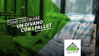 Tutorial come realizzare un divano con i pallet  Leroy Merlin [upl. by Ettessil186]