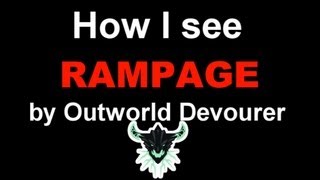 How I see Rampage by Outworld Devourer [upl. by Jelle]