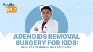 Childs Adenoidectomy Surgery AZ Guide  Dr Karthik Madesh Rathnavelu  Apollo 247 [upl. by Sedberry]