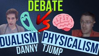 Tjump vs Danny Dualism vs Physicalism [upl. by Niwri184]