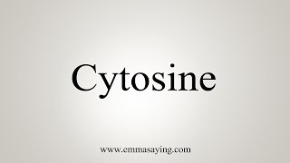 How To Say Cytosine [upl. by Iek57]