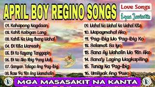 April Boy Regino Songs  April Boys Nonstop Love Songs  Mga Masasakit Na Kanta  Lyca Javiertiz [upl. by Nerta]