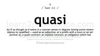 Pronunciation of Quasi  Definition of Quasi [upl. by Cyrano]