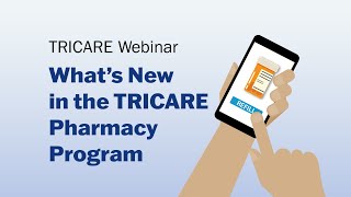 What’s New in the TRICARE Pharmacy Program Webinar [upl. by Heinrik]