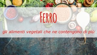 Ferro gli alimenti vegetali che ne contengono di più e consigli per una migliore assimilazione [upl. by Melcher]