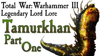 Tamurkhan Part One TW Warhammer Lore [upl. by Namielus570]