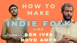 How to Make a Song Like Bon Iver  Indie Folk Music Production Tutorial [upl. by Daht617]