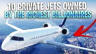 Top 10 Private Jets Owned By The Richest Billionaires [upl. by Mame388]