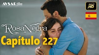 Rosa Negra  Capítulo 227 HD En Español [upl. by Adnilam]